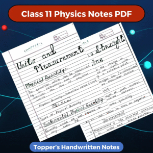 Class 11 Physics Notes PDF Download 2025-2026 (Topper's Handwritten Notes)